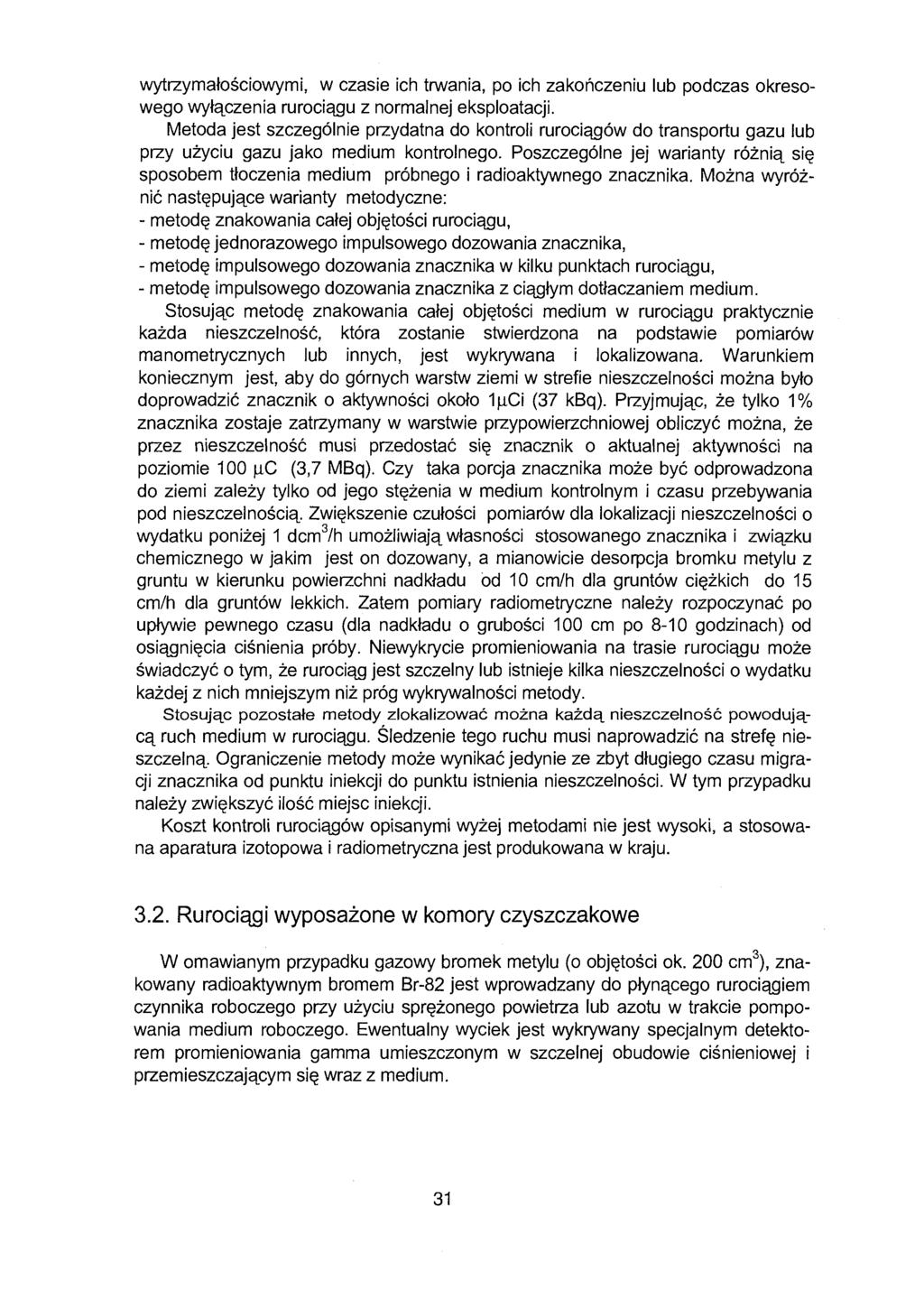 wytrzymałościowymi, w czasie ich trwania, po ich zakończeniu lub podczas okresowego wyłączenia rurociągu z normalnej eksploatacji.