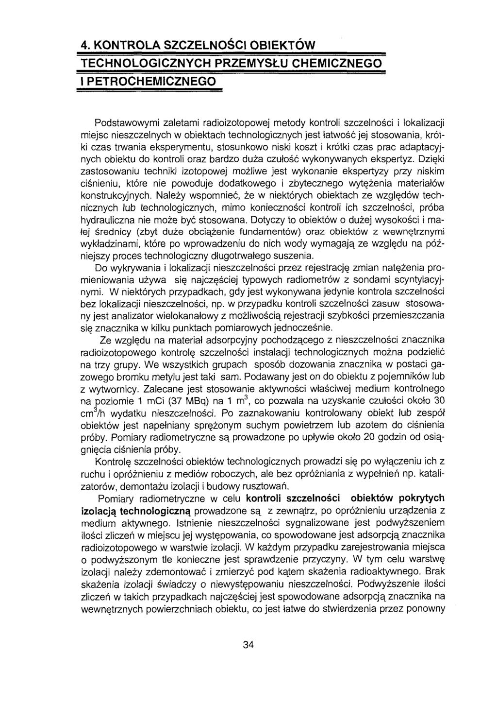 4. KONTROLA SZCZELNOŚCI OBIEKTÓW TECHNOLOGICZNYCH PRZEMYSŁU CHEMICZNEGO I PETROCHEMICZNEGO Podstawowymi zaletami radioizotopowej metody kontroli szczelności i lokalizacji miejsc nieszczelnych w
