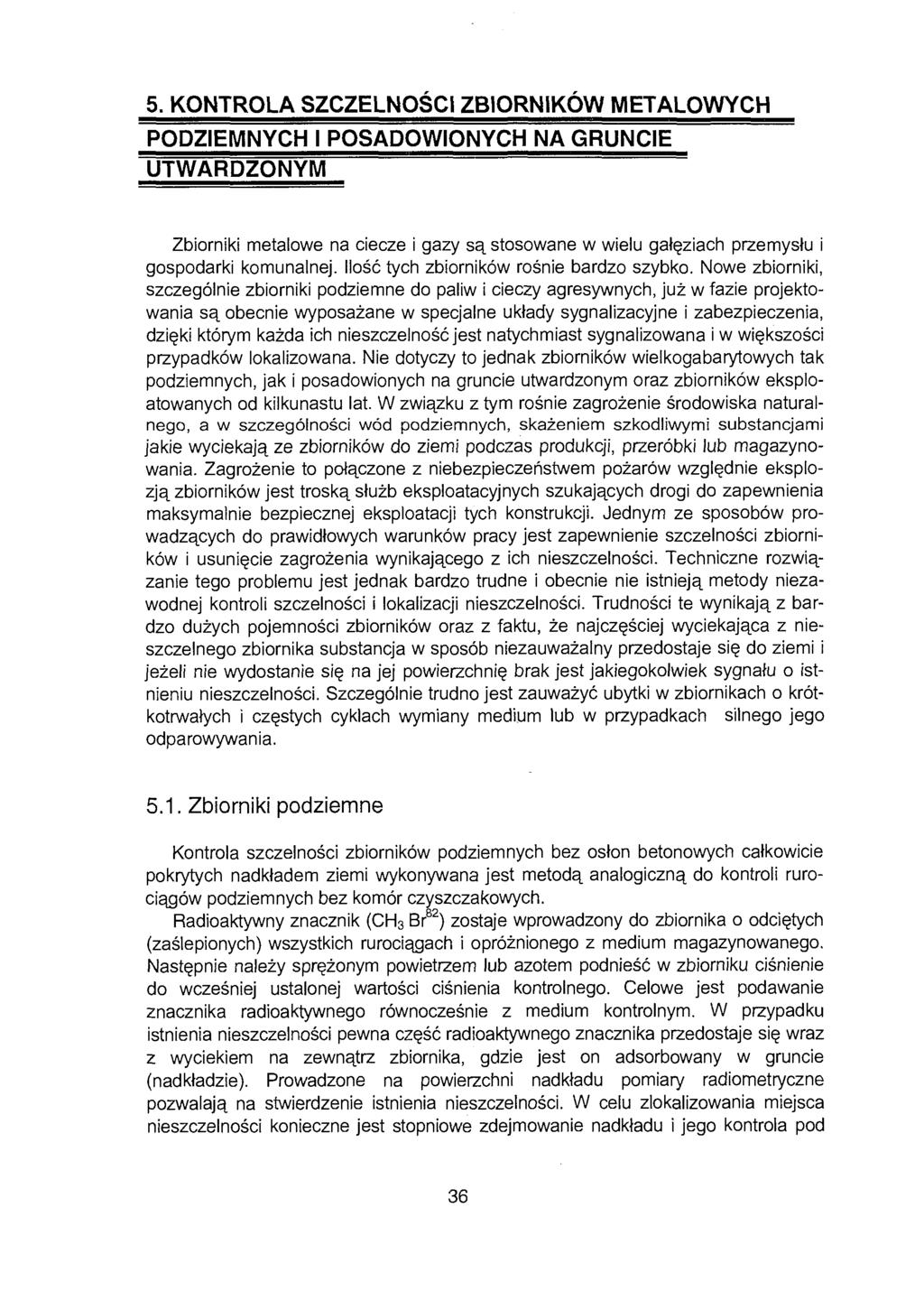 5. KONTROLA SZCZELNOŚCI ZBIORNIKÓW METALOWYCH PODZIEMNYCH I POSADOWIONYCH NA GRUNCIE~ UTWARDZONYM Zbiorniki metalowe na ciecze i gazy są stosowane w wielu gałęziach przemysłu i gospodarki komunalnej.