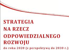 PRZESŁANKI PROJEKTU Strategia na rzecz odpowiedzialnego rozwoju do roku 2020 (z