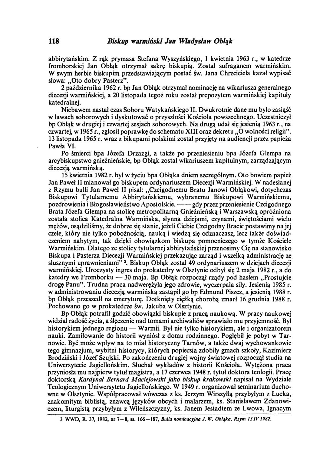 118 Biskup warmiński Jan Władysław Obłąk abbirytańskim. Z rąk prymasa Stefana Wyszyńskiego, 1 kwietnia 1963 r., w katedrze fromborskiej Jan Obłąk otrzymał sakrę biskupią. Został sufraganem warmińskim.