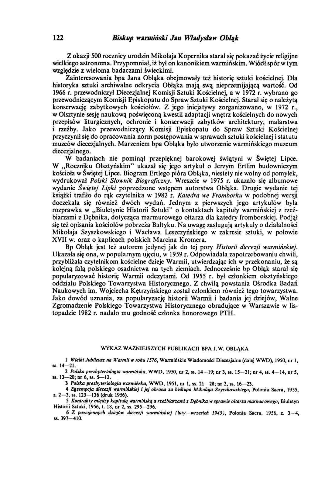 122 Biskup warmiński Jan Władysław Obłąk Z okazji 500 rocznicy urodzin Mikołaja Kopernika starał się pokazać życie religijne wielkiego astronoma. Przypomniał, iż był on kanonikiem warmińskim.