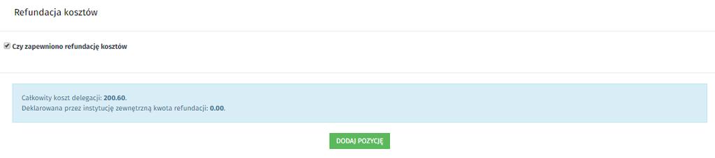 3.1.6. Refundacja kosztów. Tak jak w przypadku zaliczki użytkownik może wskazać Refundację kosztów delegacji. W tym celu należy zaznaczyć checkbox Czy zapewniono refundację kosztów.