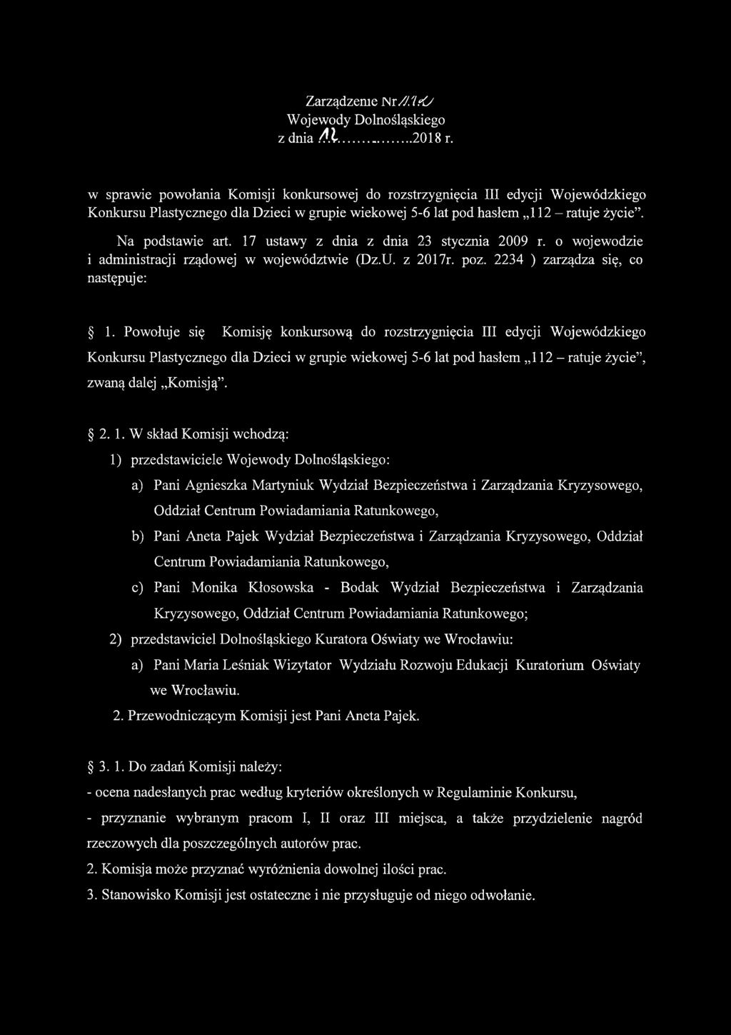 17 ustawy z dnia z dnia 23 stycznia 2009 r. o wojewodzie i administracji rządowej w województwie (Dz.U. z 2017r. poz. 2234 ) zarządza się, co następuje: 1.