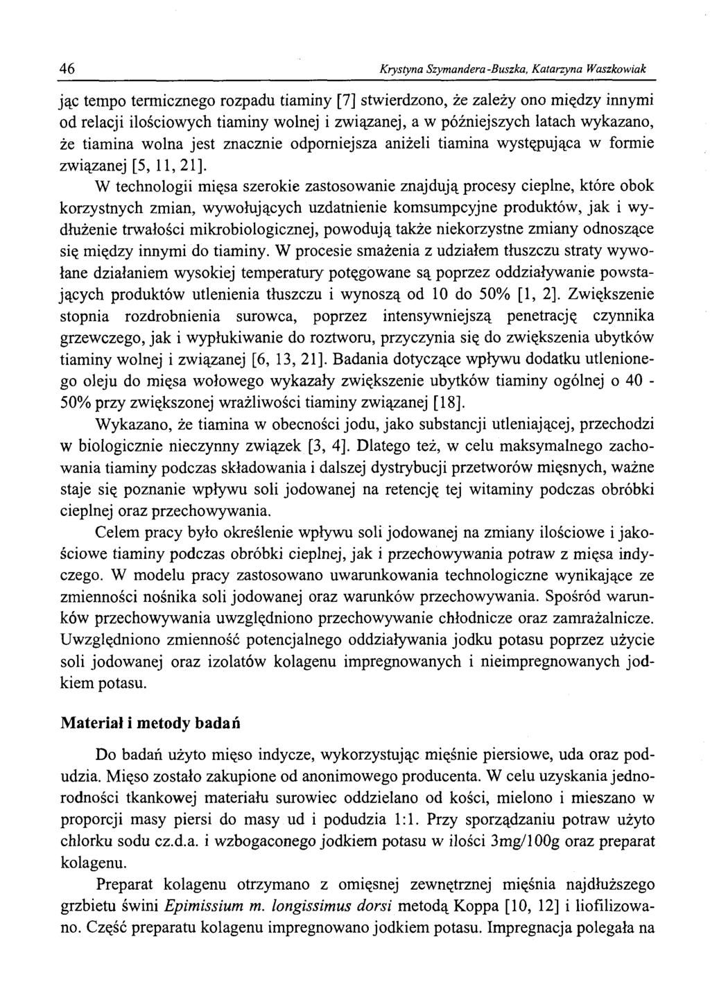 46 Krystyna Szymandera -Buszka, Katarzyna Waszkowiak jąc tempo termicznego rozpadu tiaminy [7] stwierdzono, że zależy ono między innymi od relacji ilościowych tiaminy wolnej i związanej, a w