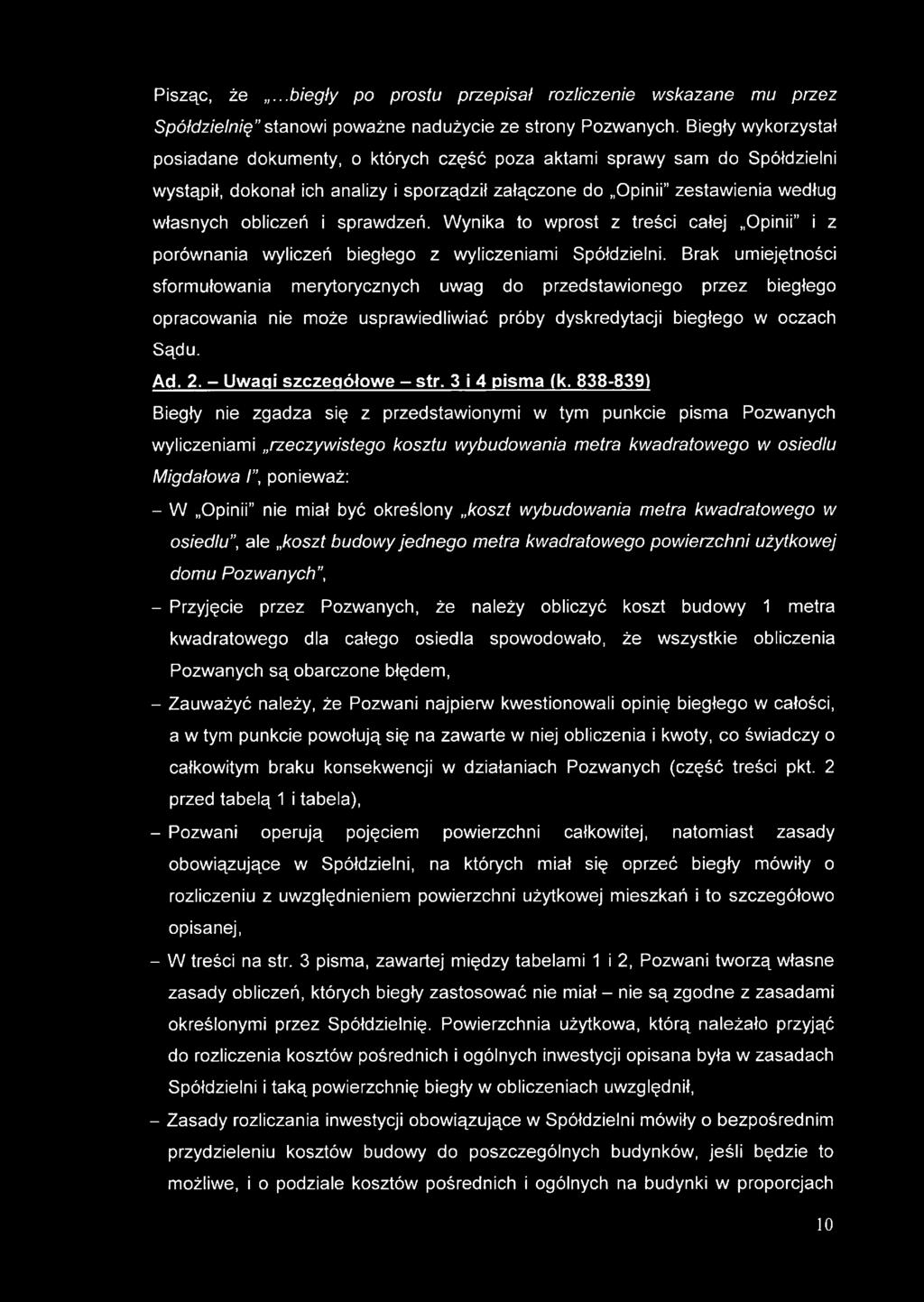 sprawdzeń. Wynika to wprost z treści całej Opinii i z porównania wyliczeń biegłego z wyliczeniami Spółdzielni.