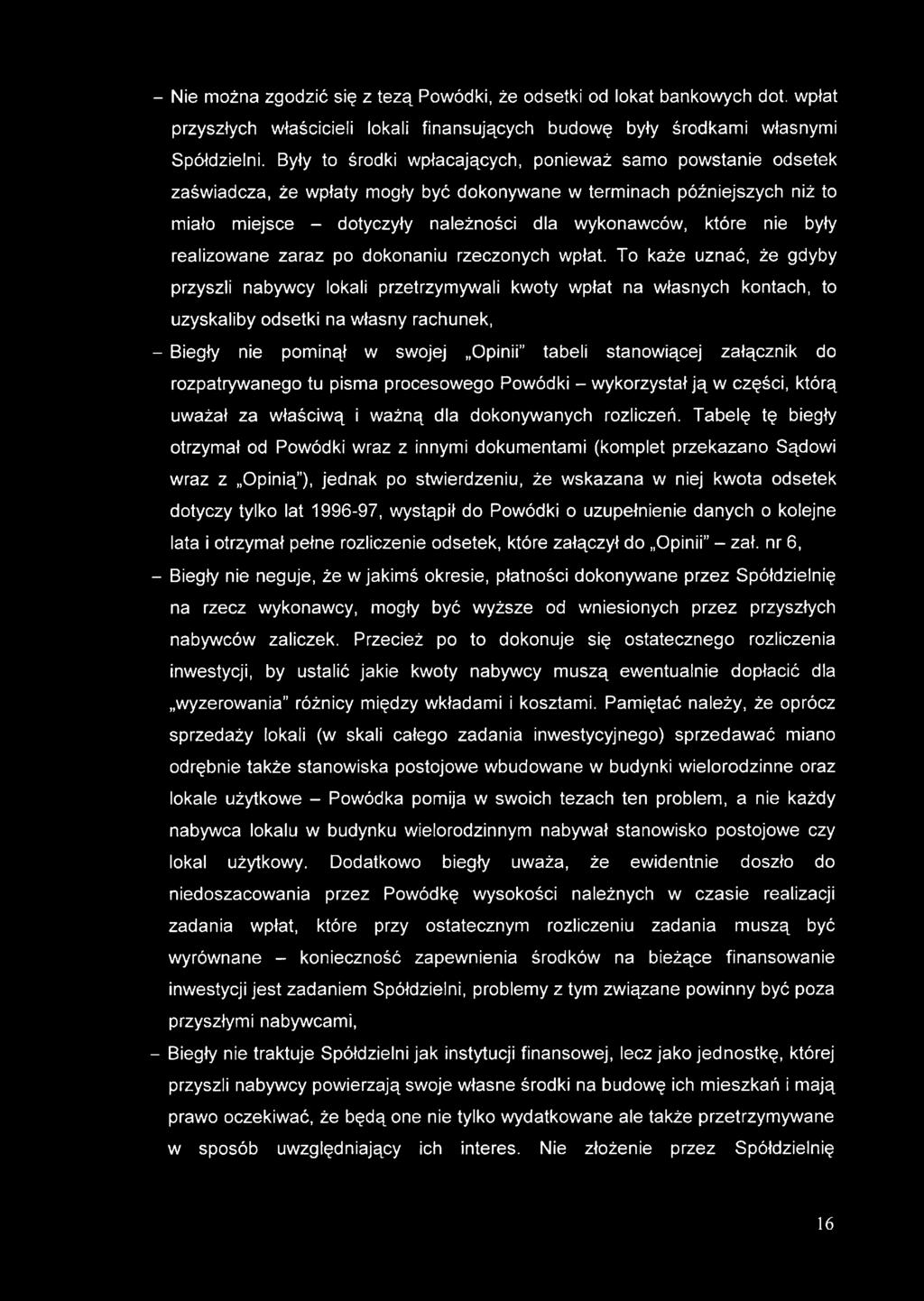 - Nie można zgodzić się z tezą Powódki, że odsetki od lokat bankowych dot. wpłat przyszłych właścicieli lokali finansujących budowę były środkami własnymi Spółdzielni.