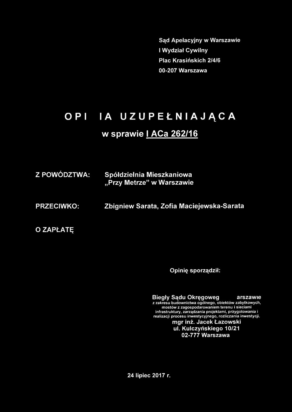 PRZECIWKO: Zbigniew Sarata, Zofia Maciejewska-Sarata O ZAPŁATĘ Opinię sporządził: Biegły Sądu