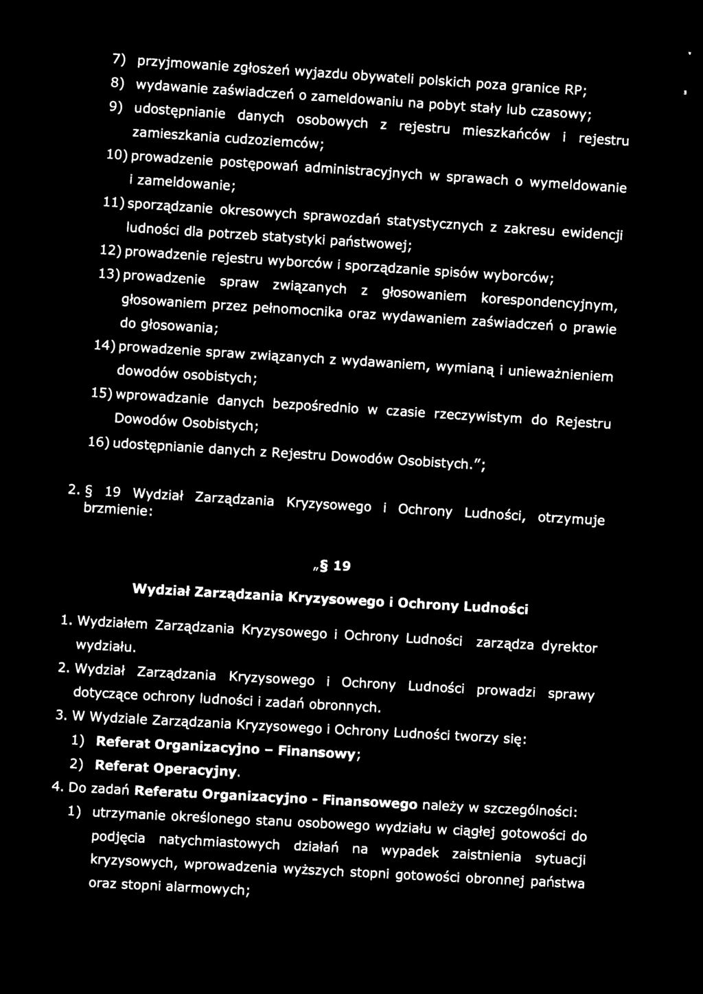 ludności dla potrzeb statystyki państwowej; 12) prowadzenie rejestru wyborców i sporządzanie spisów wyborców; 13) prowadzenie spraw związanych z głosowaniem korespondencyjnym, głosowaniem przez