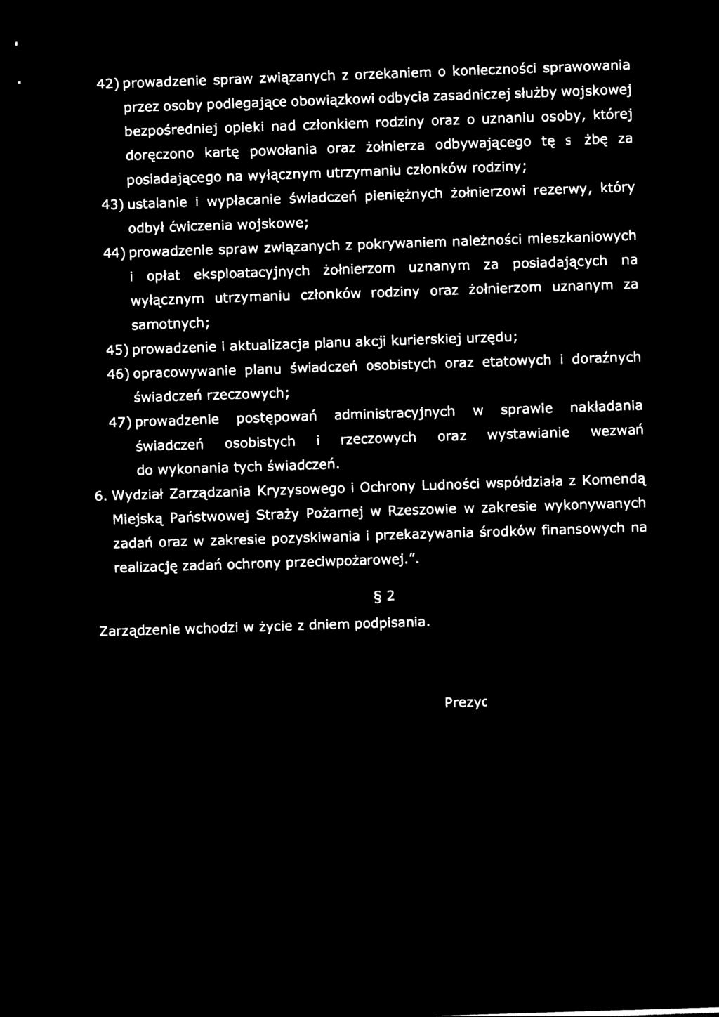 żołnierzowi rezerwy, który odbył ćwiczenia wojskowe; 44) prowadzenie spraw związanych z pokrywaniem należności mieszkaniowych i opłat eksploatacyjnych żołnierzom uznanym za posiadających na wyłącznym