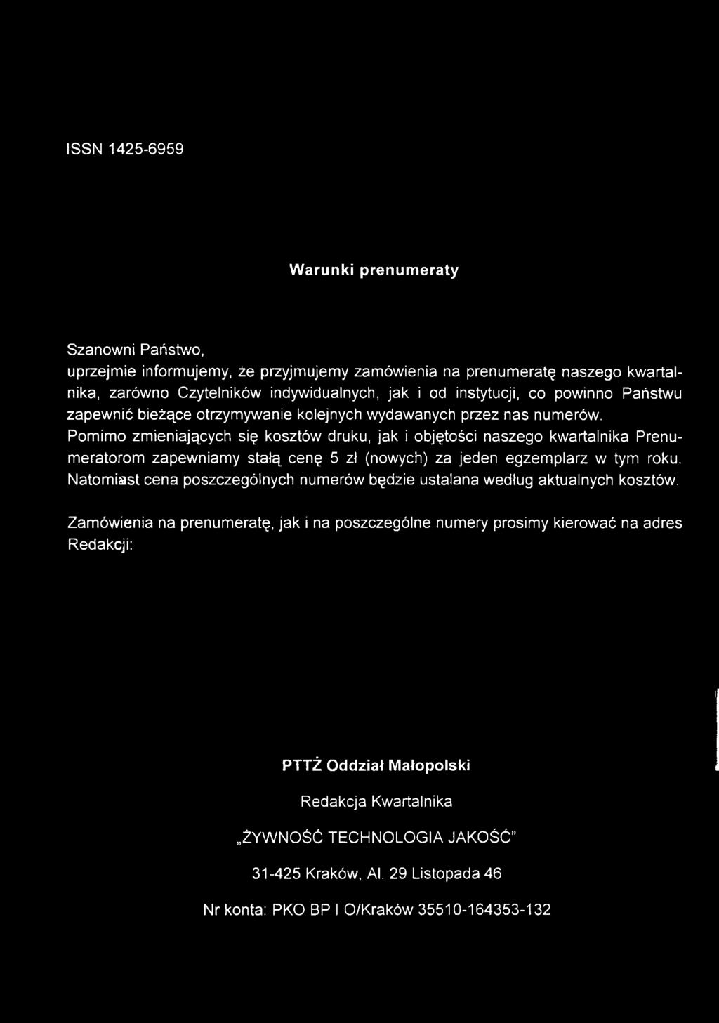 Pomimo zmieniających się kosztów druku, jak i objętości naszego kwartalnika Prenumeratorom zapewniamy stałą cenę 5 zł (nowych) za jeden egzemplarz w tym roku.