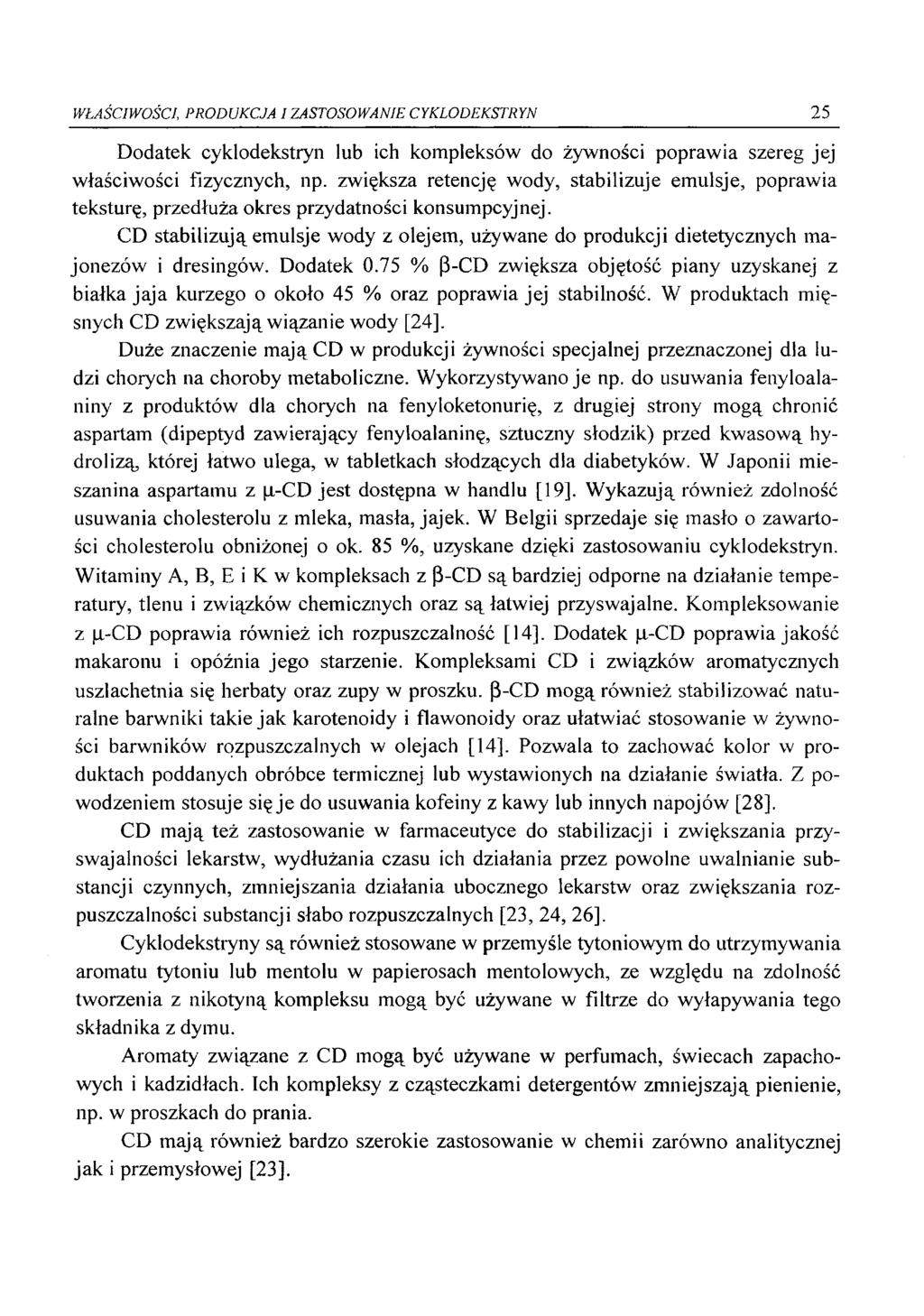 WŁAŚCIWOŚCI, PRODUKCJA I ZASTOSOWANIE CYKLODEKSTRYN 2 5 Dodatek cyklodekstryn lub ich kompleksów do żywności poprawia szereg jej właściwości fizycznych, np.
