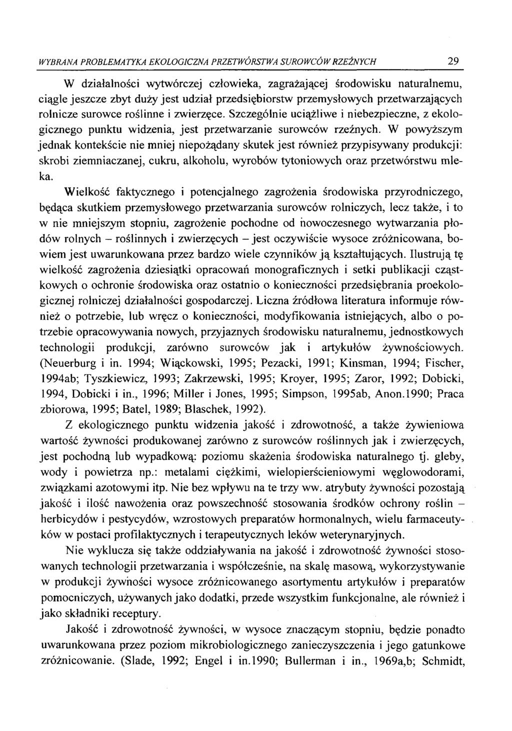 WYBRANA PROBLEMATYKA EKOLOGICZNA PRZETWÓRSTWA SUROWCÓW RZEŹNYCH 2 9 W działalności wytwórczej człowieka, zagrażającej środowisku naturalnemu, ciągle jeszcze zbyt duży jest udział przedsiębiorstw