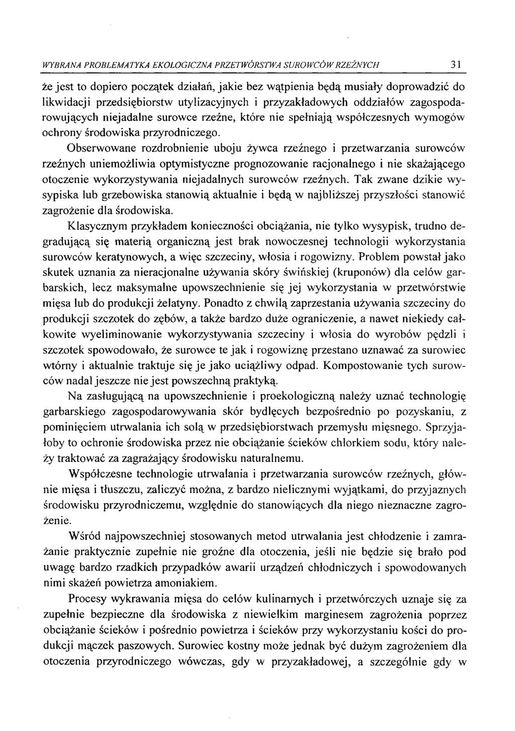 WYBRANA PROBLEMATYKA EKOLOGICZNA PRZETWÓRSTWA SUROWCÓW RZEŹNYCH 31 że jest to dopiero początek działań, jakie bez wątpienia będą musiały doprowadzić do likwidacji przedsiębiorstw utylizacyjnych i
