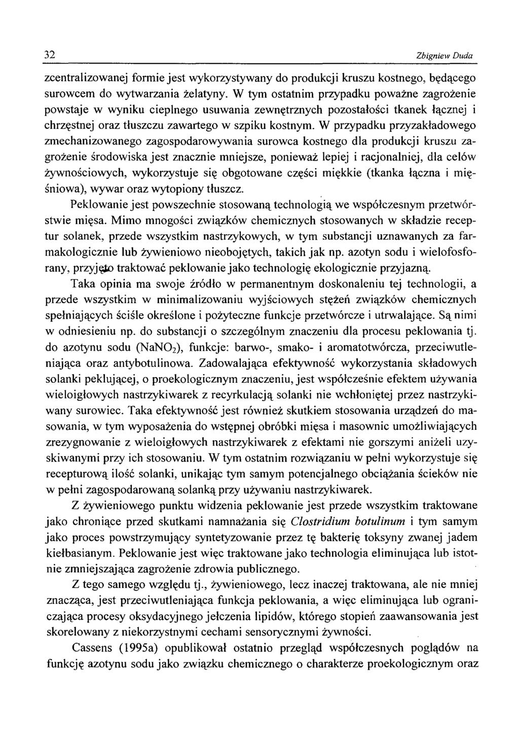 32 Zbigniew Duda zcentralizowanej formie jest wykorzystywany do produkcji kruszu kostnego, będącego surowcem do wytwarzania żelatyny.