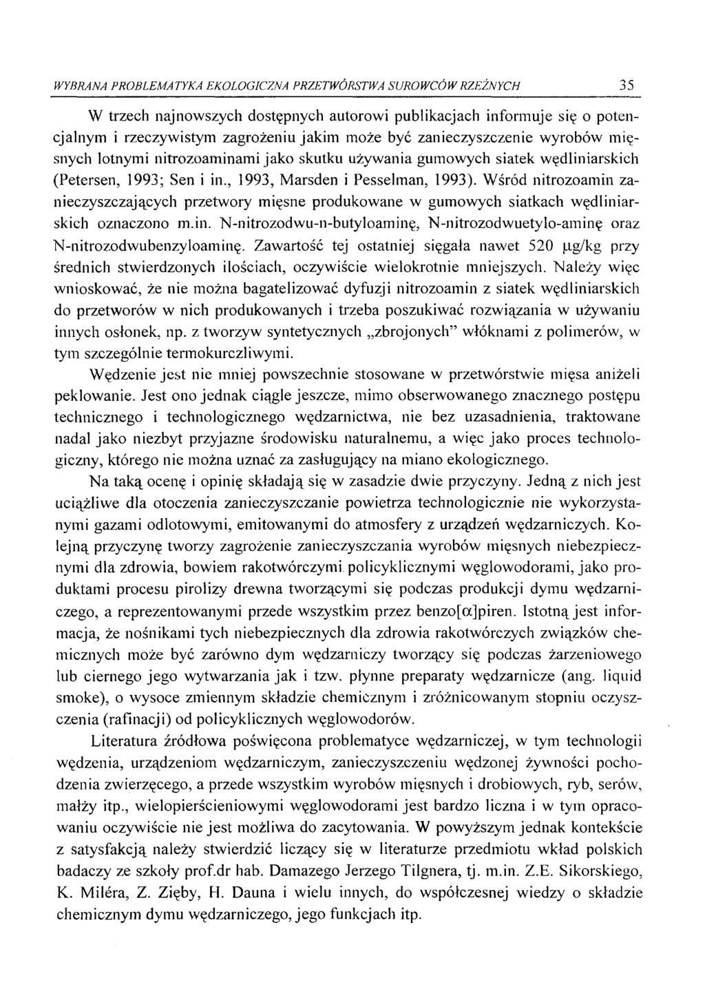 WYBRANA PROBLEMATYKA EKOLOGICZNA PRZETWÓRSTWA SUROWCÓW RZEŹNYCH 35 W trzech najnowszych dostępnych autorowi publikacjach informuje się o potencjalnym i rzeczywistym zagrożeniu jakim może być