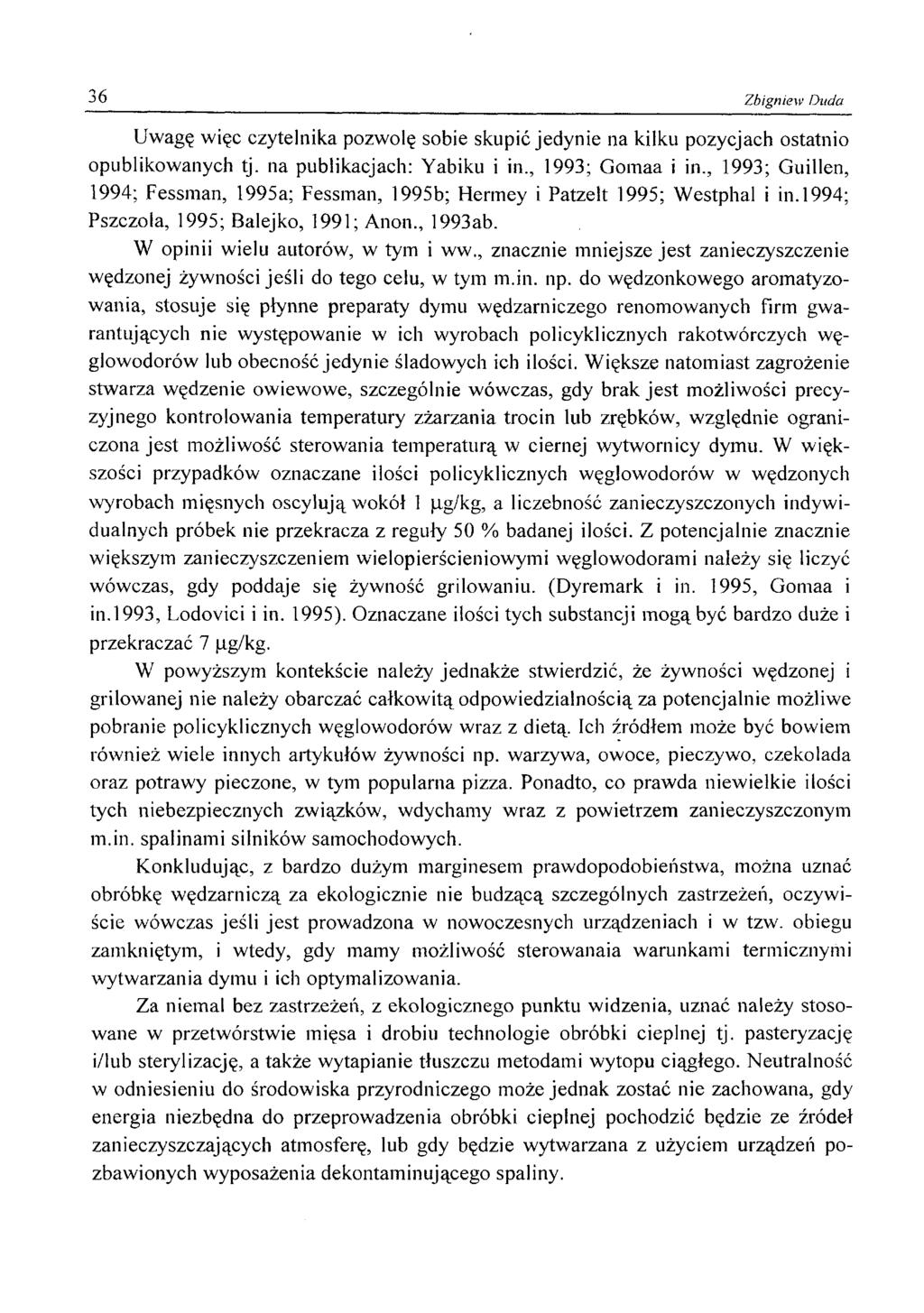 36 Zbigniew Duda Uwagę więc czytelnika pozwolę sobie skupić jedynie na kilku pozycjach ostatnio opublikowanych tj. na publikacjach: Yabiku i in., 1993; Gomaa i in.