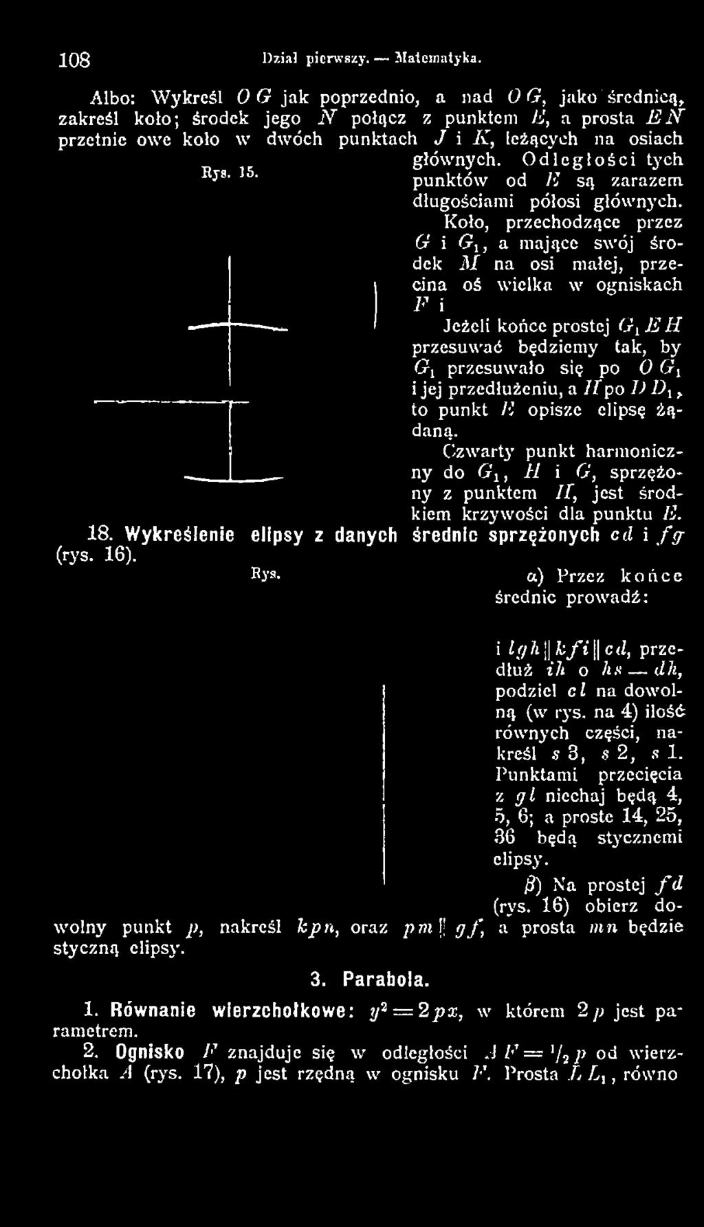j przedłużeniu, a I I po I) D\, to punkt li opisze elipsę żądaną. Czw arty punkt harmoniczny do G i, H i G, sprzężony z punktem II, je st środkiem krzyw ości dla punktu F.