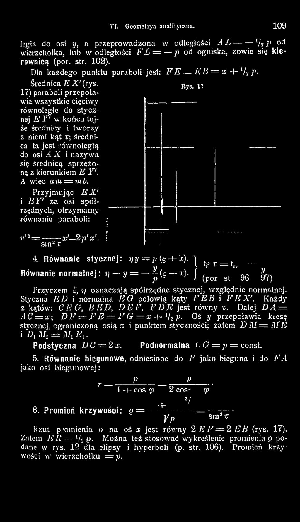 Równanie stycznej: M = ; i ( s + i). ^ t;>t = t Równanie norm alnej: V - y = - J ( s - *). ) (pqr s t % $?) Przyczem, 1] oznaczają spółrzędne stycznej, względnie normalnej.