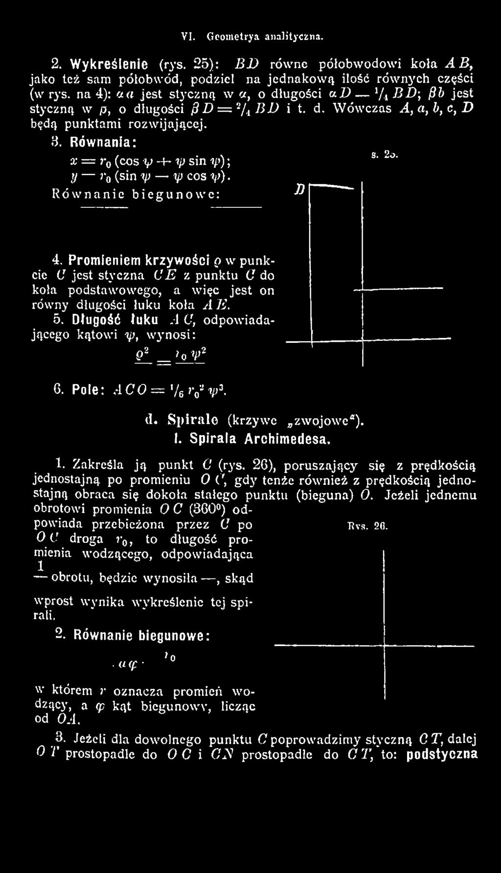 2 6 ), poruszający się z prędkością jednostajną po promieniu O (', gd y tenże również z prędkością jednostajną obraca się dokoła stałego punktu (bieguna) O.