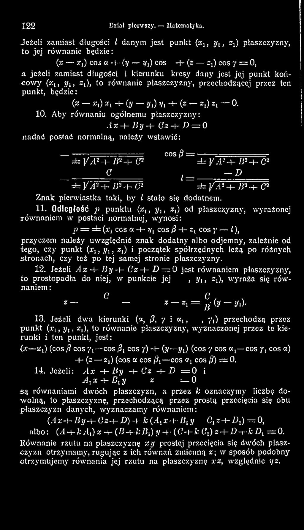 Odległość p punktu (xj ; y,, z,) od płaszczyzny, wyrażonej równaniem w postaci normalnej, w ynosi: p = ± (xj ccs «-1- )/, cos /J -t- z, cos y Z), przyczem należy uwzględnić znak dodatny albo odjem