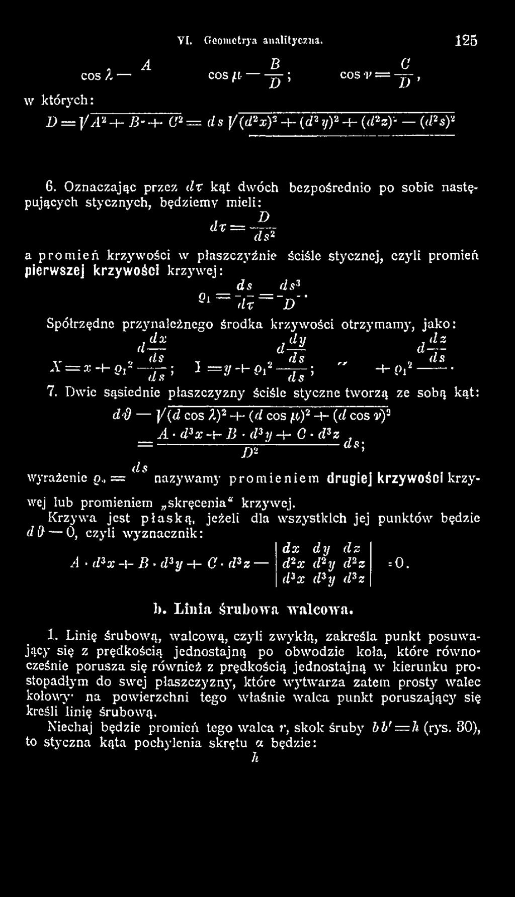 )2 h - (d cos v)s A d3x -(- B d3y -+- C dsz = -------------------W-------------------d s ; ds wyrażenie q., = nazyw am y promieniem drugiej krzywości krzywej lub promieniem skręcenia krzyw ej.