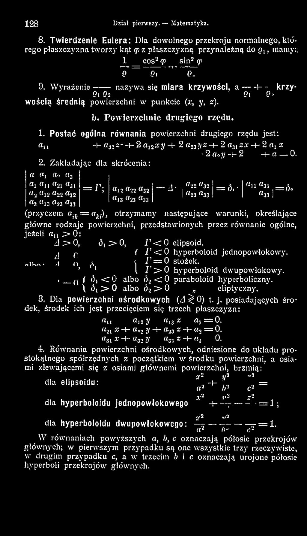 I rt33 ] «3 «1 3 «2 3 «33 (przyczem aik = akt), otrzym am y następujące warunki, określające głów ne rodzaje powierzchni, przedstawionych przez równanie ogólne, jeżeli an > 0 : ^ > 0, ó, > 0, F < 0