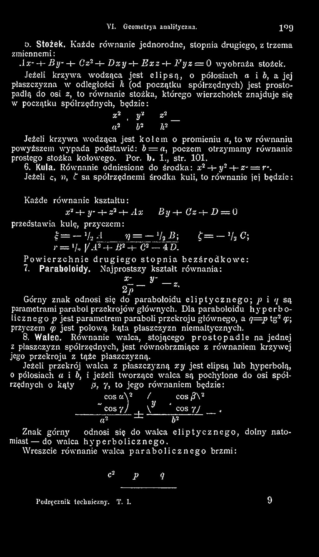 ), t sa spółrzędnem i środka kuli, to równanie jej będzie: Każde równanie k ształtu : x -+- y- -+- z3 -t- A x B y -+- Oz -+- D = 0 przedstawia kulę, przyczem : I = - V, A V= - 1I3B; f = - >/3C;, = /.