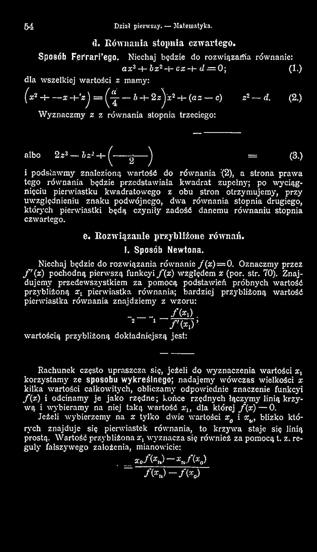 Niechaj będzie do rozw iązania równanie f(x ) = 0. Oznaczmy przez f (x) pochodną pierw szą funkcyi f(x ) względem x (por. str. 70).