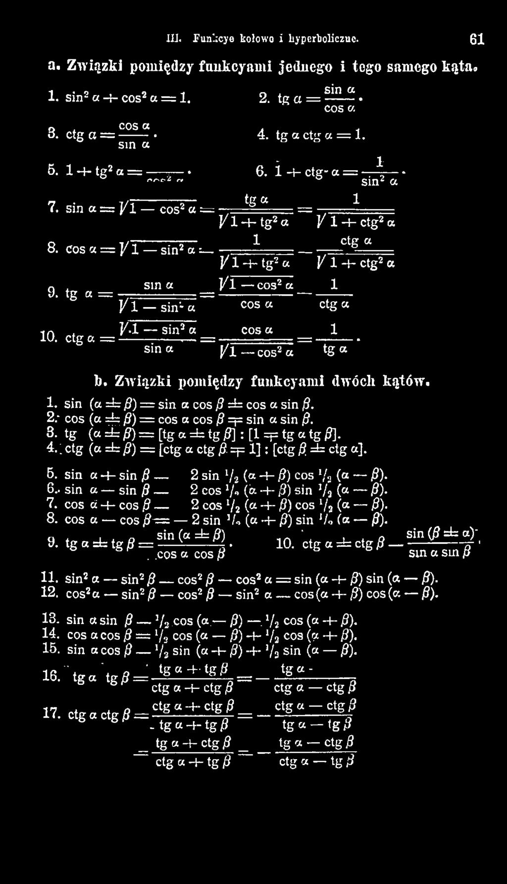 ; ctg ( a ± f l = [ctg a ctg./?. =p 1]: [ctg p =±= ctg «]. 5. sin a -I- sin P 2 sin 1/1 (a -+-/?) cos */2 (a /?). 6.. sin a sin fi - 2 cos /» (& +- j8)-sin J/3 (a fi). 7.