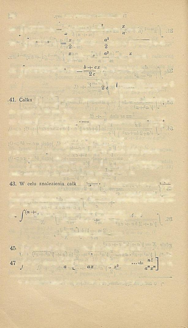 7 8 Dział pierwszy. Matematyka.-' 38. ^ j / a 5 x* (Iz- J^- Y ą1 a:3-t--^-arcsin t-.fl. 39. *) J /-z- a- d x ~ J/x2 a in (a; -t- ]/x2 a'1) -t- C. = ~ l/ x ' a- ar cosh -t- C. 2 ' 2- <( 40.