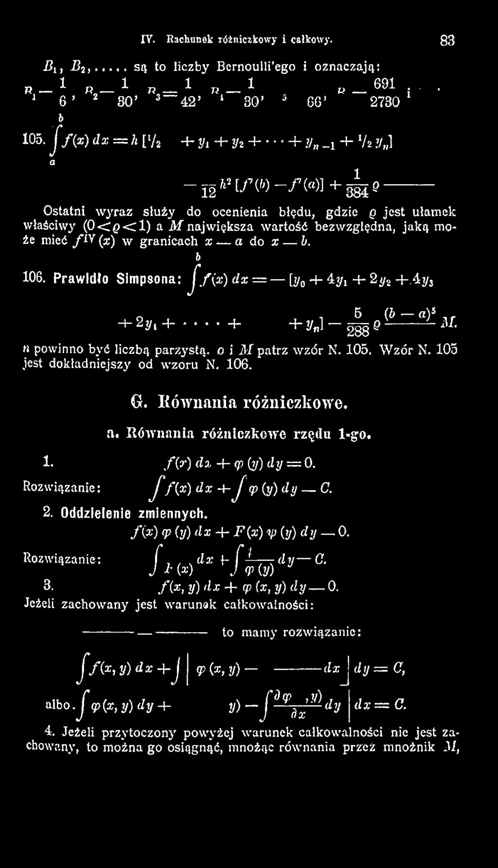 105 jest dokładniejszy od wzoru N. 106. G. Równania różniczkowe, a. R ó w n a n ia ró ż n ic z k o w e rz ę d u I-g o. 1. f ( r ) dx+ę{y)dy = 0. Rozwiązanie: J f(x) dx-4- jcp (y) dy C. 2.