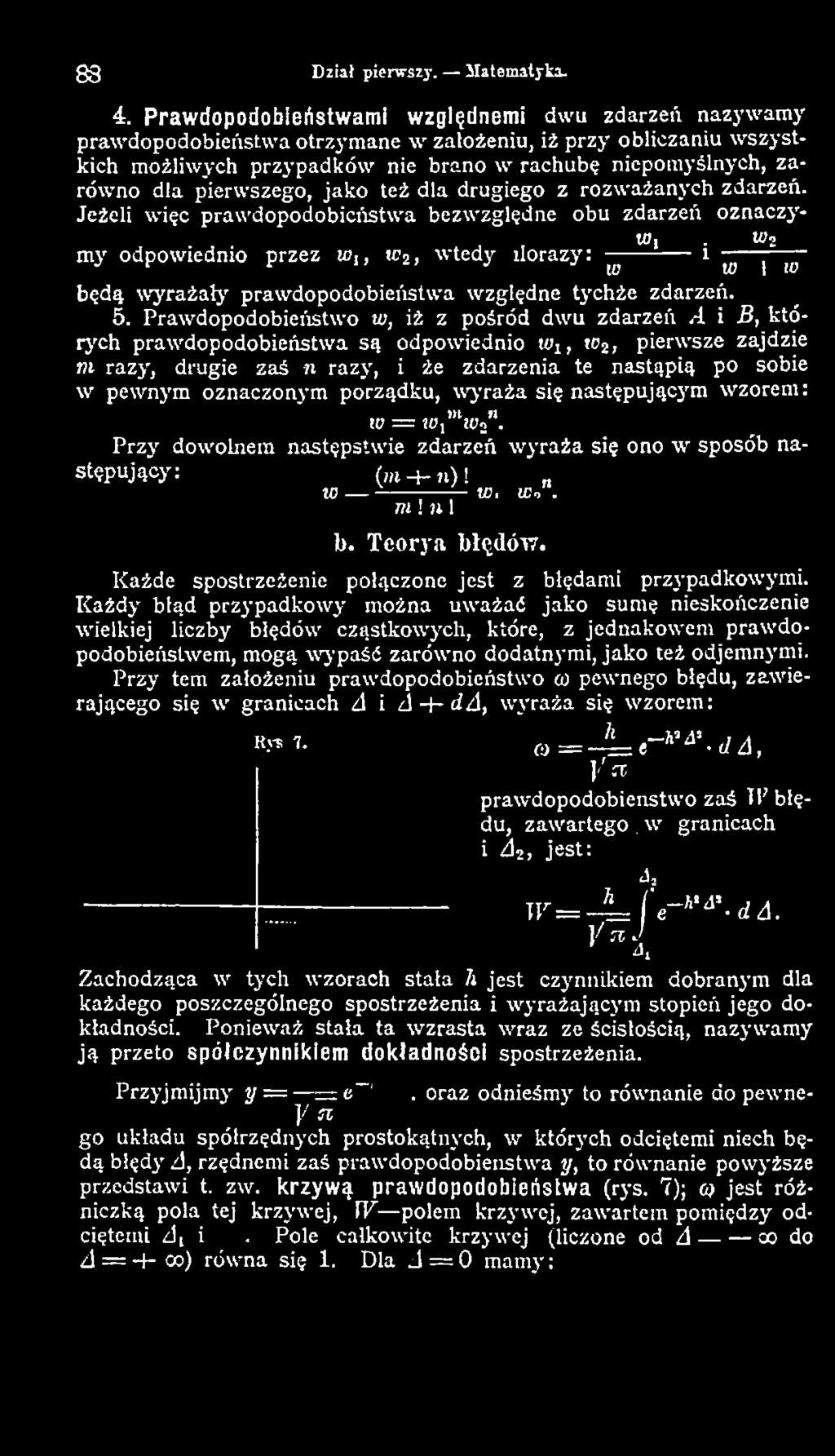 4 i B, których prawdopodobieństwa są odpowiednio w1, to2, pierwsze zajdzie m razy, drugie zaś n razy, i że zdarzenia te nastąpią po sobie w pewnym oznaczonym porządku, w yraża się następującym wzorem