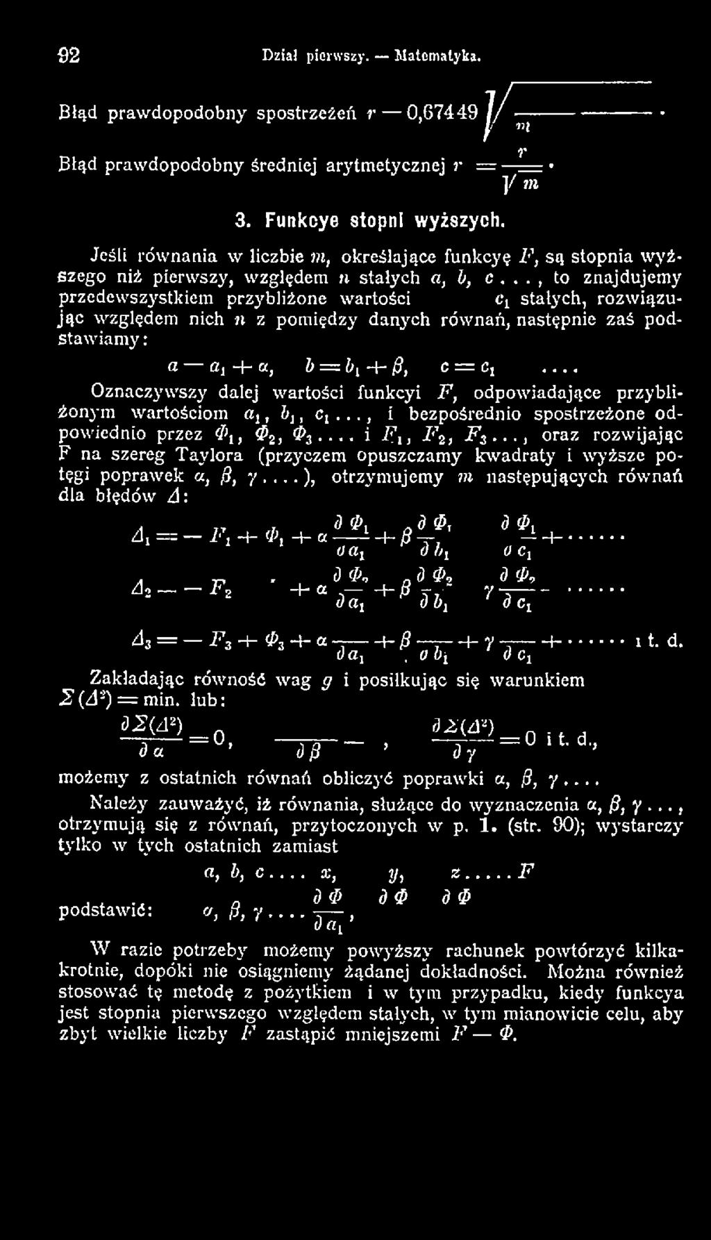 .., oraz rozw ijając F na szereg T aylora (przyczem opuszczamy kwadraty i w yższe potęgi poprawek a, /?, /...), otrzym ujem y m następujących równań dla błędów A:.