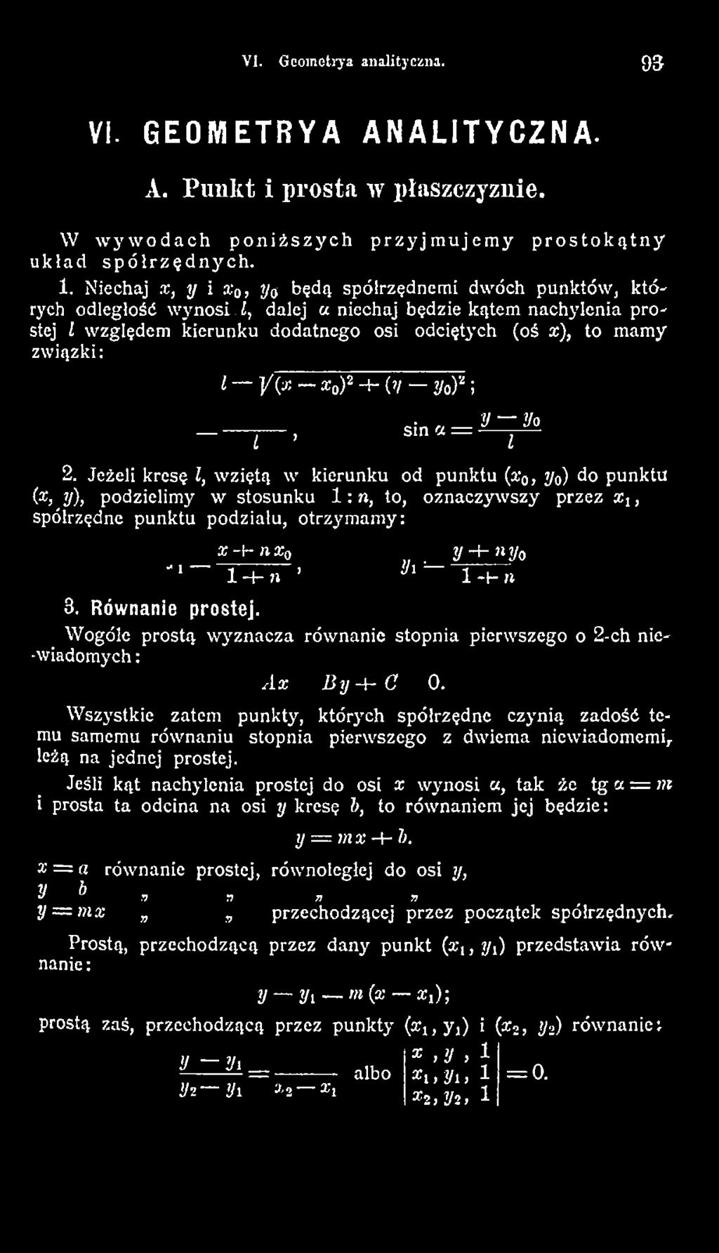 x-\- nx0 y -+- ny0 ' 1 1-f-n Vi'~ 1 - h» W ogóle prostą w yzn acza równanie stopnia pierwszego o 2-ch nie- -wiadomych: Ax B y -f- G 0.