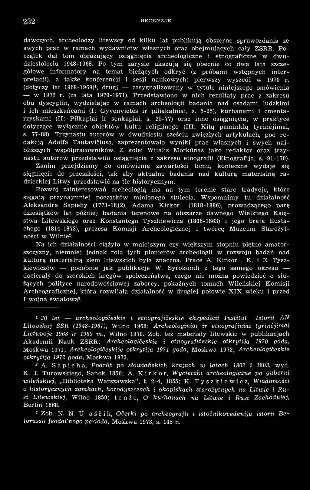 Po tym zarysie ukazują się obecnie co dwa lata szczegółowe informatory na temat bieżących odkryć (z próbami wstępnych interpretacji), a także konferencji i sesji naukowych: pierwszy wyszedł w 1970 r.