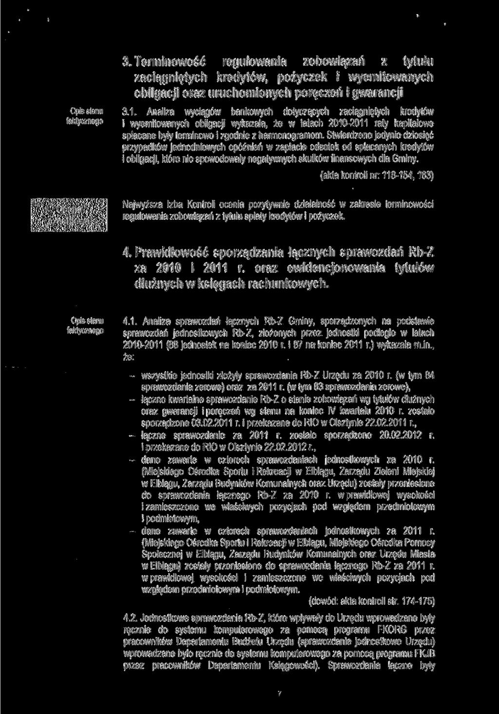 Opis stanu faktycznego 3. Terminowość regulowania zobowiązań z tytułu zaciągniętych kredytów, pożyczek i wyemitowanych obligacji oraz uruchomionych poręczeń i gwarancji 3.