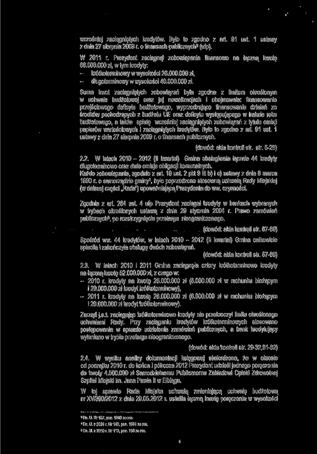 wcześniej zaciągniętych kredytów. Było to zgodne z art. 91 ust. 1 ustawy z dnia 27 sierpnia 2009 r. o finansach publicznych 3 (ufp). W 2011 r.
