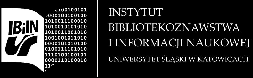 INSTITUTE OF LIBRARY AND INFORMATION SCIENCE FACULTY OF PHILOLOGY UNIVERSITY OF SILESIA IN KATOWICE Kierunek: INFORMACJA W INSTYTUCJACH E-SPOŁECZEŃSTWA Studia stacjonarne pierwszego stopnia