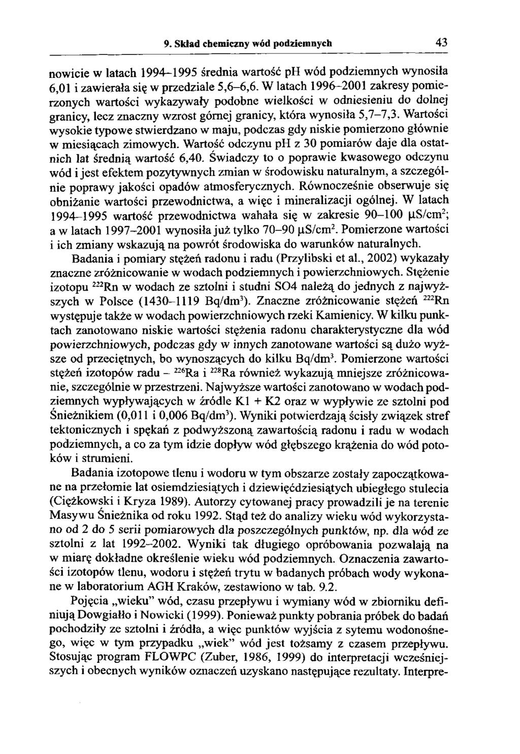 9. Skład chemiczny wód podziemnych 43 nowicie w latach 1994-1995 średnia wartość ph wód podziemnych wynosiła 6,01 i zawierała się w przedziale 5,6 6,6.