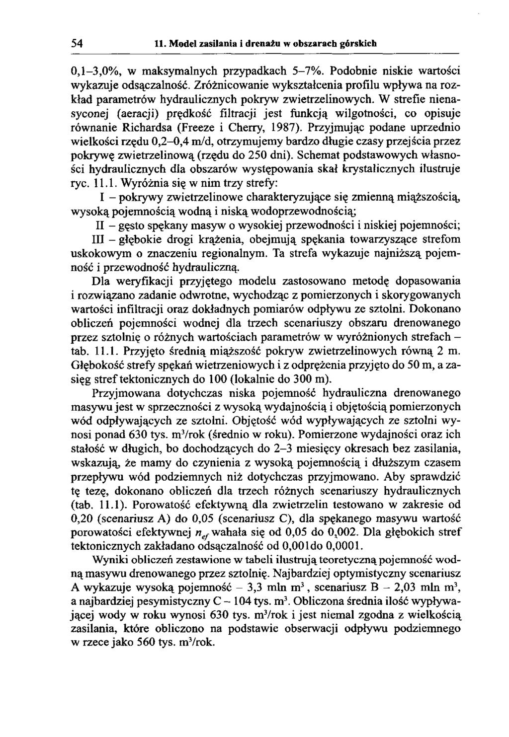 54 11. Model zasilania i drenażu w obszarach górskich 0,1-3,0%, w maksymalnych przypadkach 5-7%. Podobnie niskie wartości wykazuje odsączalność.