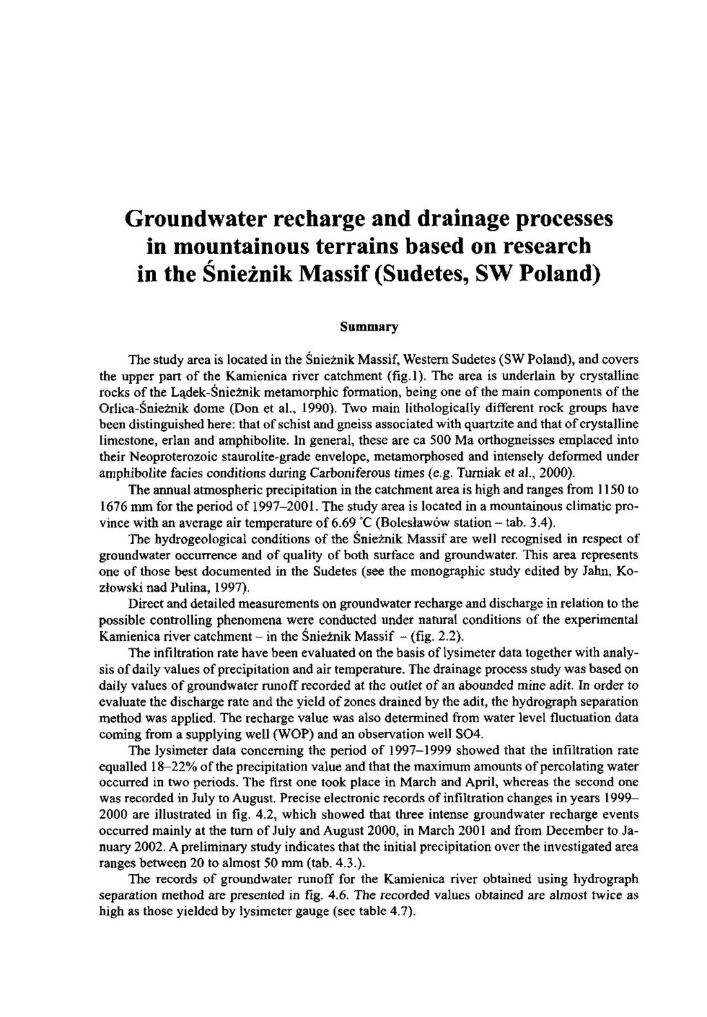 Groundwater recharge and drainage processes in mountainous terrains based on research in the Snieznik Massif (Sudetes, SW Poland) Summary The study area is located in the Śnieżnik Massif, Western