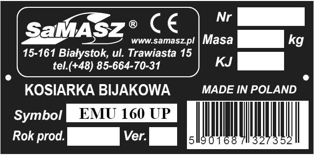 1. IDENTYFIKACJA MASZYN Tabliczka znamionowa kosiarki przymocowana jest na stałe do belki kosiarki w miejscu wskazanym na Rys. 1.