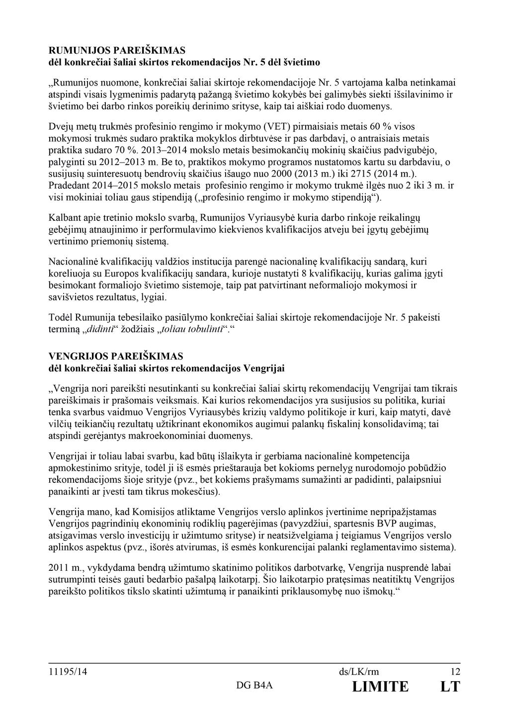 RUMUNIJOSPAREIŠKIMAS dėlkonkrečiaišaliaiskirtosrekomendacijosnr.5dėlšvietimo Rumunijosnuomone,konkrečiaišaliaiskirtojerekomendacijojeNr.