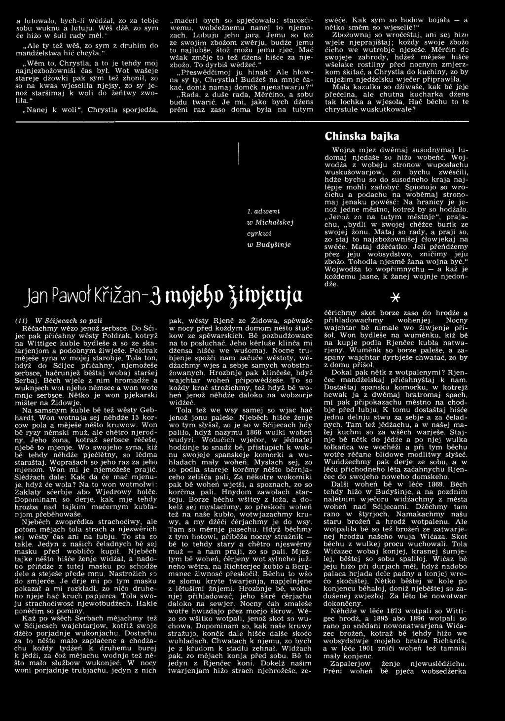 Jem u so tež ze sw ojim zbožom zw ĕrju, budźe jem u to najlu b še, štož možu jem u rje c. M ać w šak zm ĕje to tež dźens hišće za n je - zbožo. T o dyrbiš w ĕdźeć. P řesw ĕd čim oj ju h in ak!