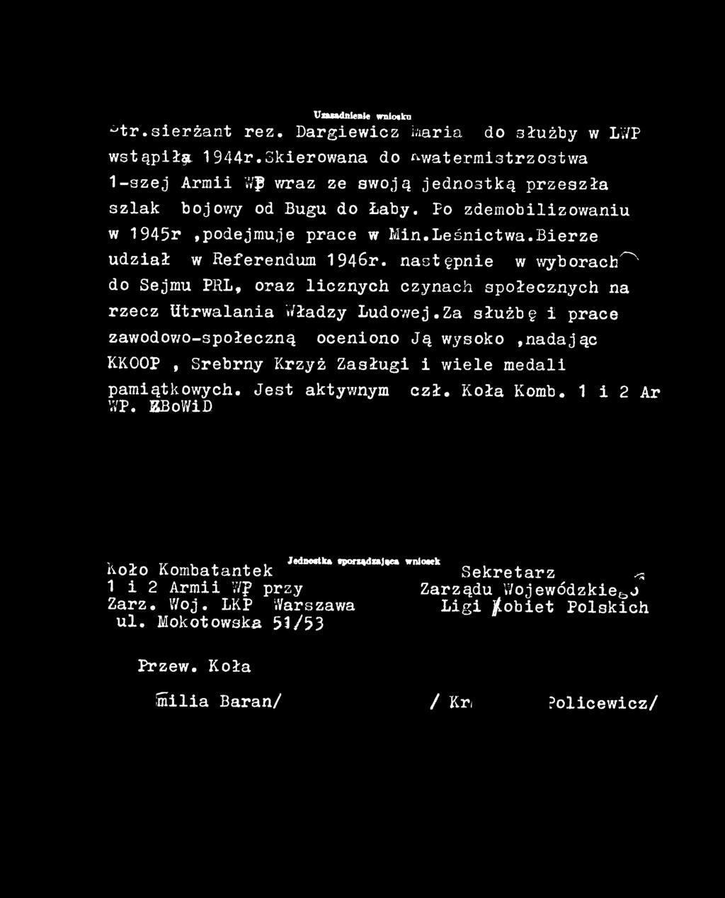 za służbę i prace zawodowo-społeczną oceniono Ją wysoko, nadając KKOOP, Srebrny Krzyż Za s łu g i i w ie le m edali pamiątkowych.