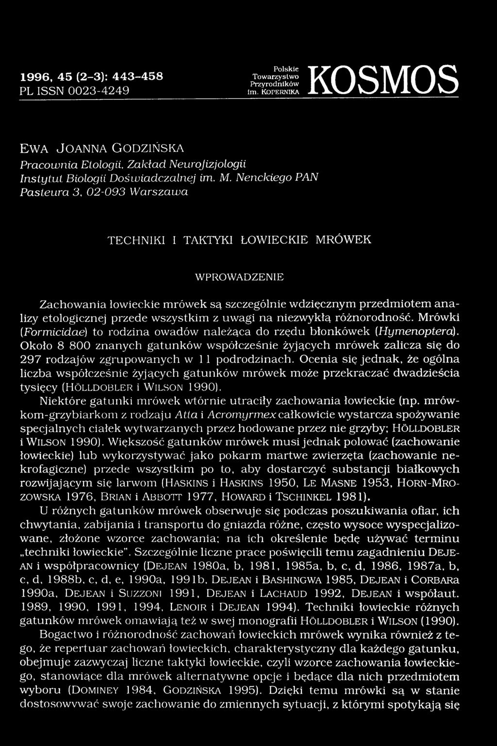 Nenckiego PAN Pasteura 3, 02-093 Warszawa TECHNIKI I TAKTYKI ŁOWIECKIE MRÓWEK WPROWADZENIE Zachowania łowieckie mrówek są szczególnie wdzięcznym przedmiotem analizy etologicznej przede wszystkim z