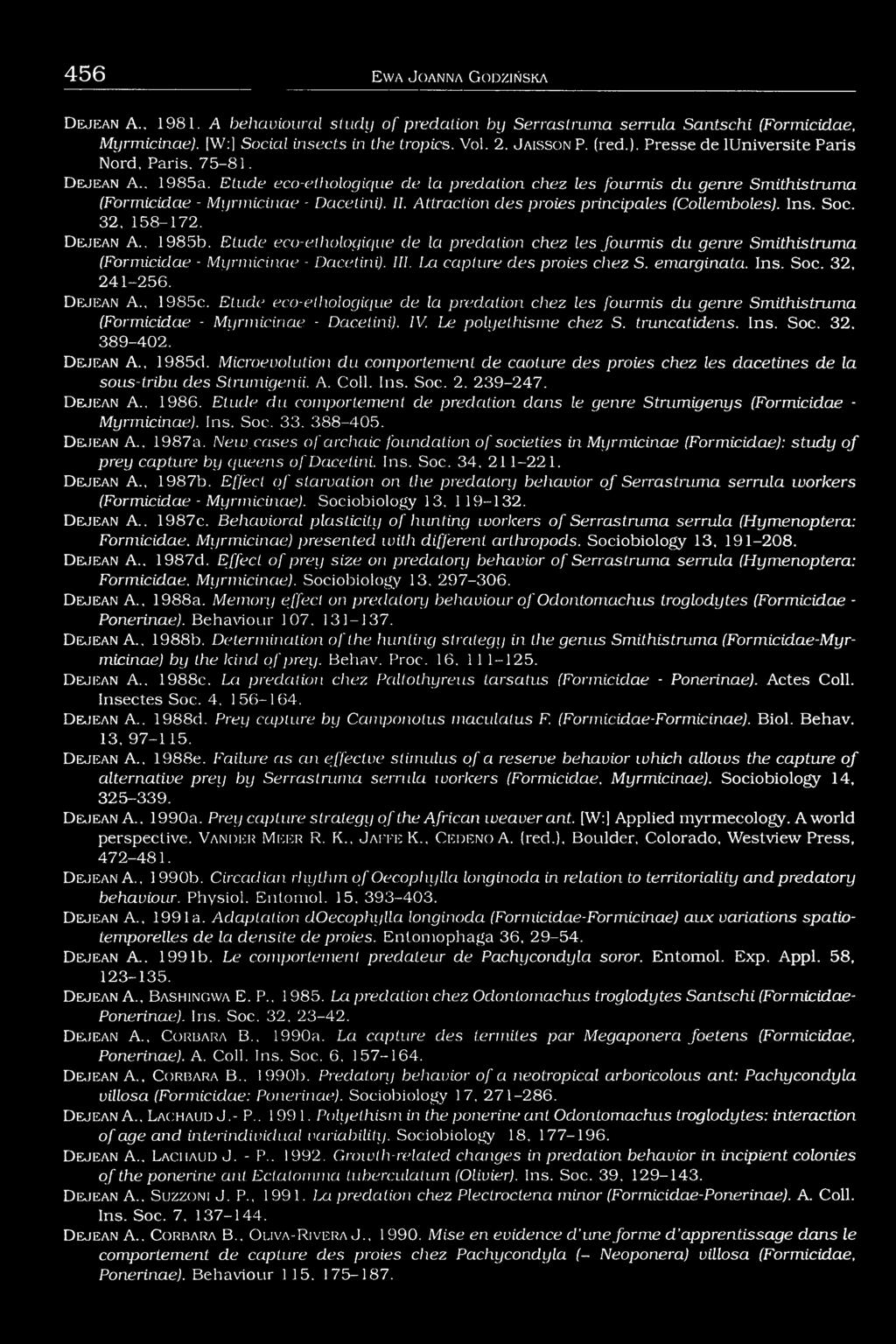 E tu d e eco-ethologique de la predation chez les fourmis du genre Smithistruma (Formicidae - Myrmicinae - Dacetini). II. Attraction des proies principales (Collemboles). Ins. Soc. 32, 158-172.