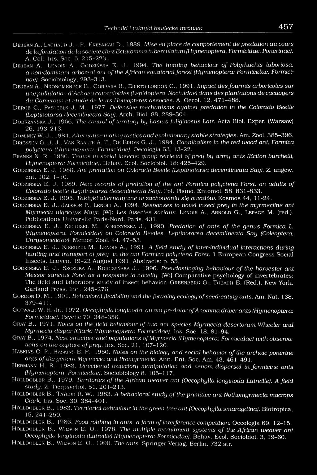 . L e n o ir A.. G o d z iń s k a E. J., 1994. The hunting behaviour o f Polyrhachis laboriosa, a non-dominant arboreal ant of the African equatorial forest (Hymenoptera: Formicidae, Formicinae).