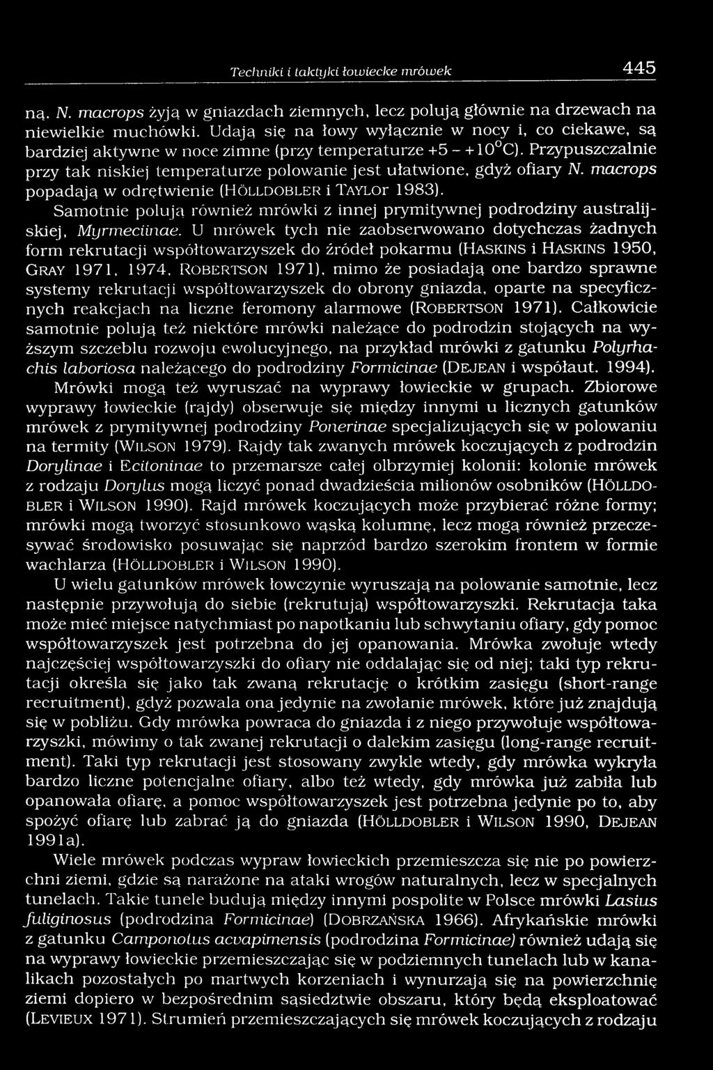 Przypuszczalnie p rzy tak n iskiej tem p era tu rze p o low a n ie je s t u łatw ion e, g d y ż ofiaiy N. macrops p o p a d a ją w o d rętw ien ie (H ö l l d o b l e r i TAYLOr 1983).
